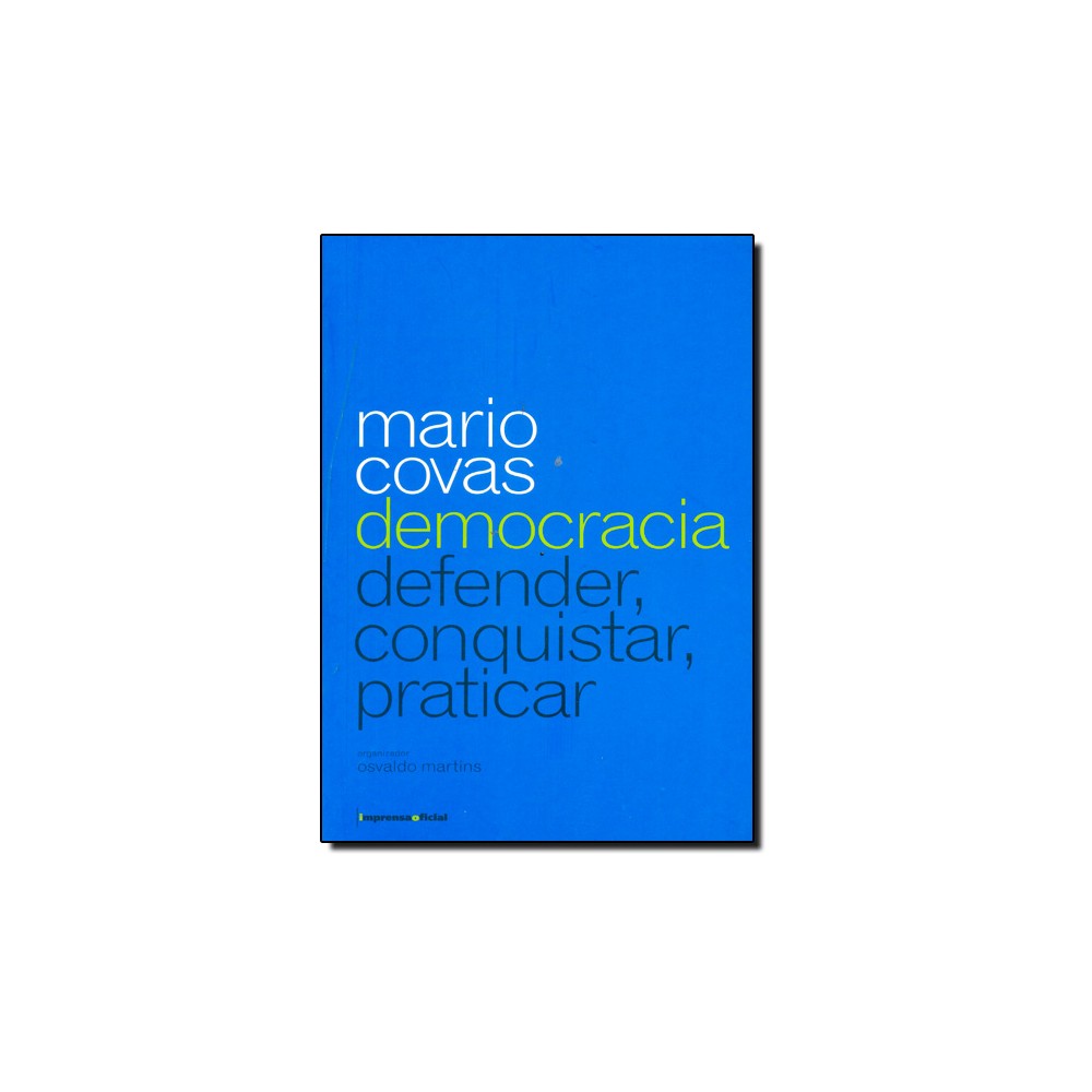 Livro Mario Covas Democracia - Defender, Conquistar, Praticar